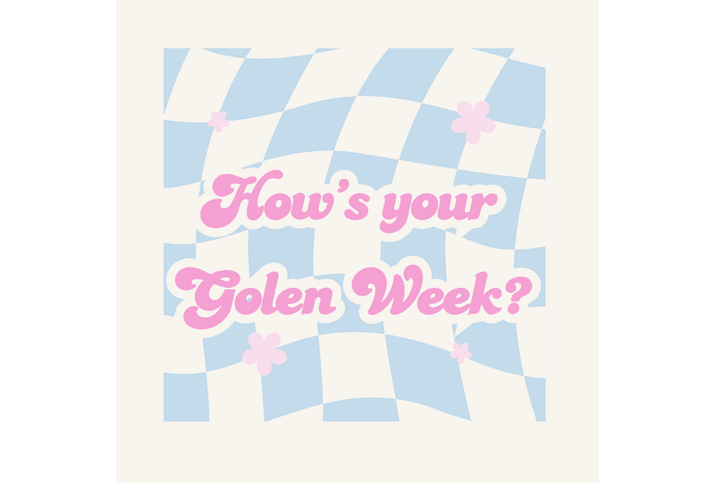 How’s your Golen Week